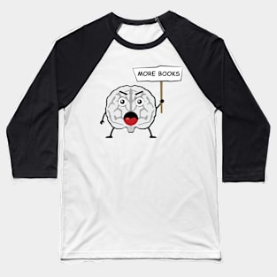 Brain Protest - More Books - Funny Character Baseball T-Shirt